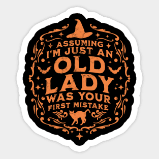 Assuming I'm Just An Old Lady Was Your First Mistake Witch Sticker